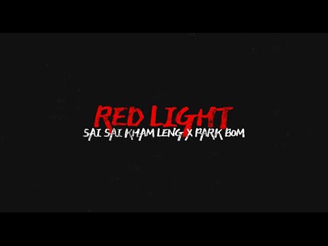 Red Light - Sai Sai Kham Leng, Park Bom