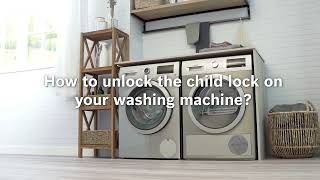 How to unlock the child lock on your washing machine | Bosch Home UK