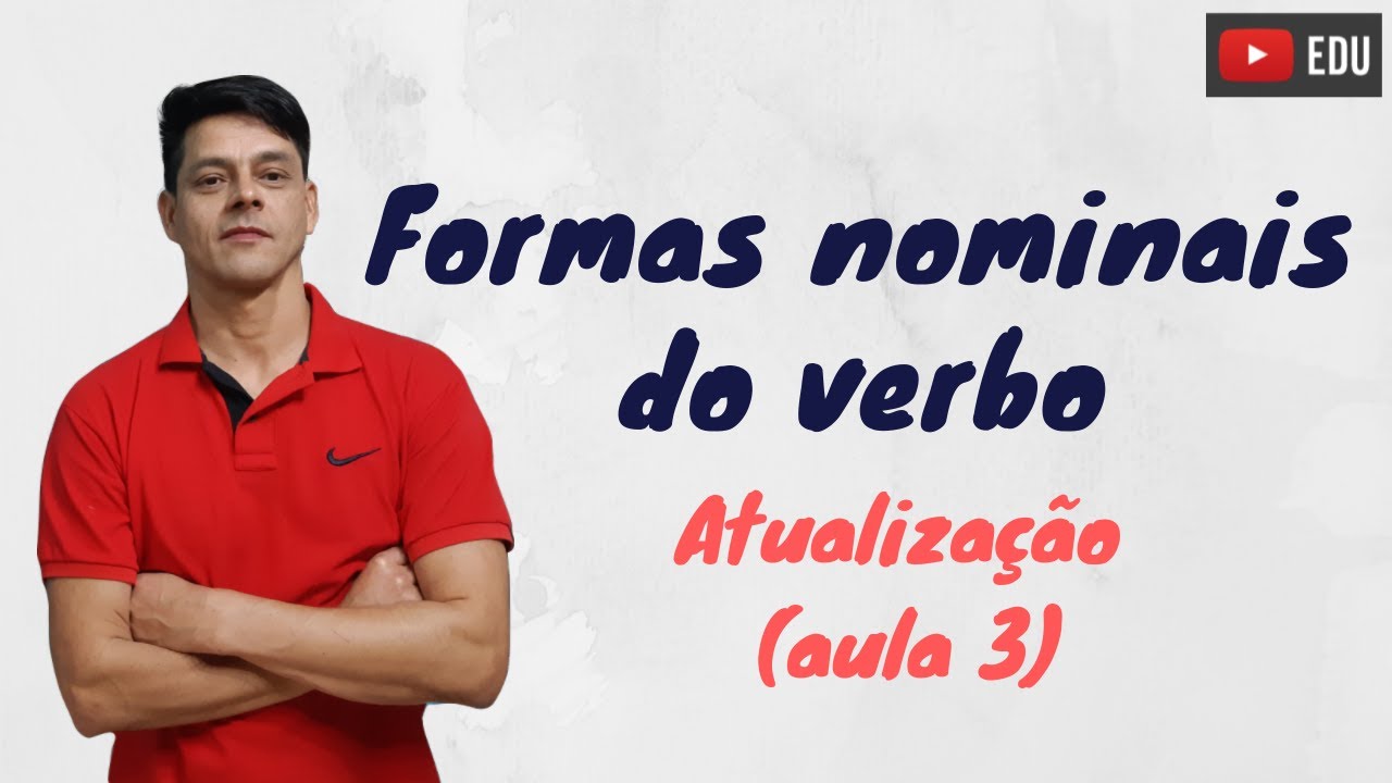 Formas nominais no verbo - Atualização da aula 3 - Morfologia