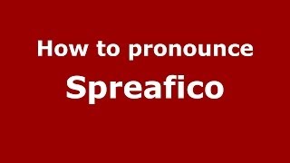 How to pronounce Spreafico