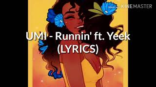 UMI - Runnin&#39; ft. Yeek (LYRICS)