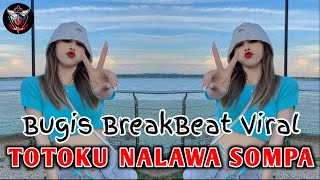 Download lagu DJ BUGIS TOTOKU NALAWA SOMPA BREAKBEAT 2022 TERBARU mp3