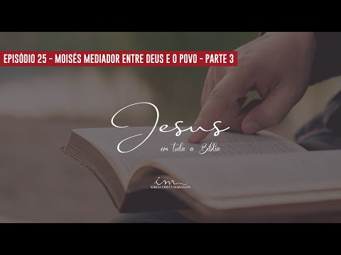 Jesus em Toda a Bíblia — Moisés