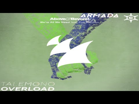 Talemono vs Above & Beyond feat. Zoë Johnston - Overload vs We're All We Need (AvB Mashup)