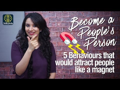 Be a People's Person - How to attract people like a magnet - Skillopedia - Michelle