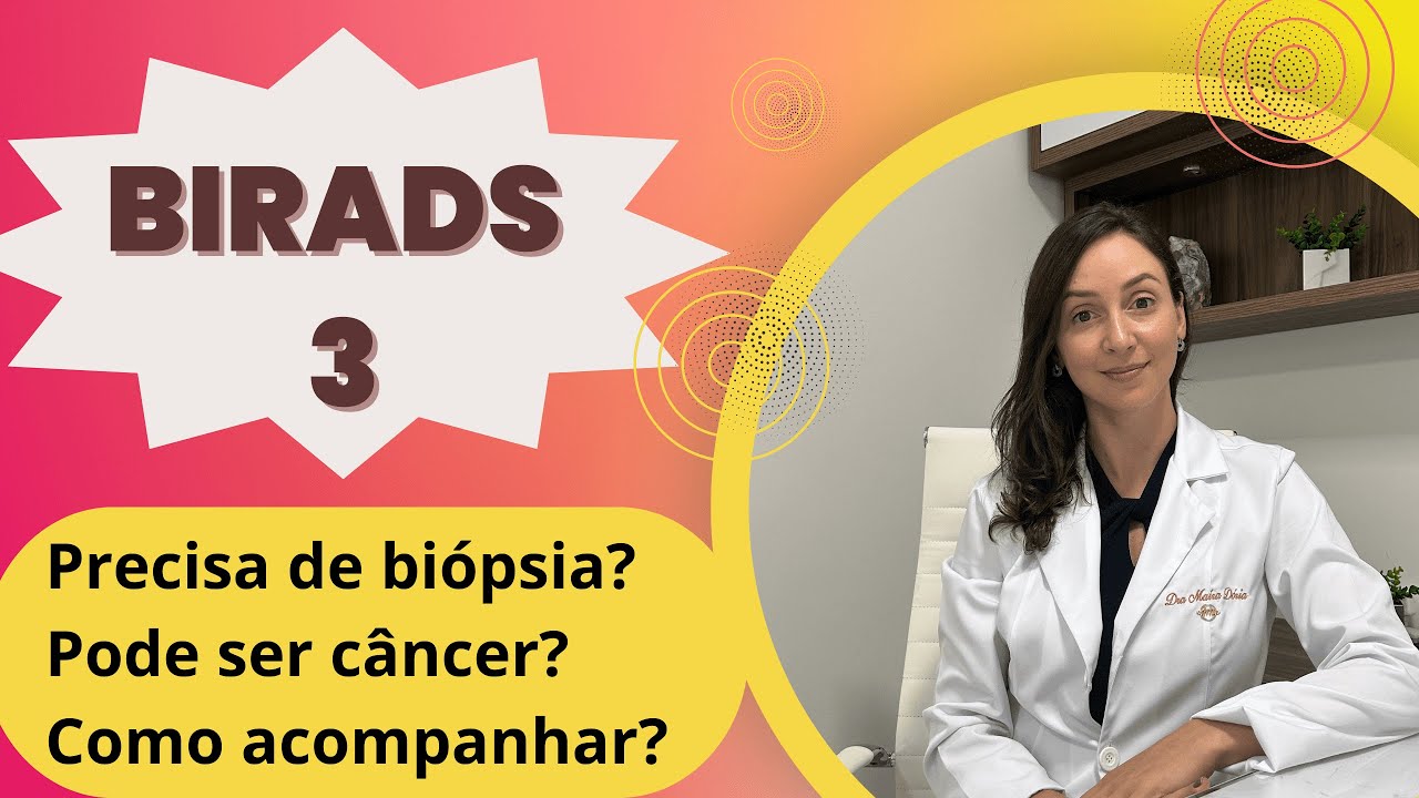 BIRADS 3: pode virar câncer? Precisa de biópsia? O que deve ser feito?