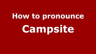 How to pronounce Campsite