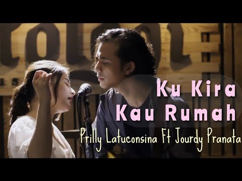 Ku Kira Kau Rumah  Versi Jourdy Pranata Ft Prilly Latuconsina - Lirik | Ost Film Ku Kira Kau rumah
