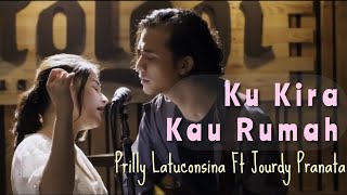 Download lagu Ku Kira Kau Rumah  Versi Jourdy Pranata Ft Prilly Latuconsina - Lirik | Ost Film Ku Kira Kau rumah mp3