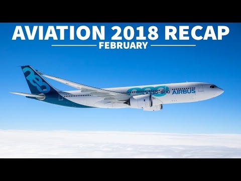 EMIRATES TO CANCEL 777X? - FIRST A330NEO | 2018 Aviation Recap | February