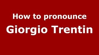 How to pronounce Giorgio Trentin