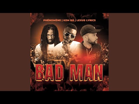 BAD MAN (feat. PHENOMENE & KEM RA)