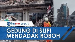 Video Detik-detik Gedung Bertingkat di Kawasan Slipi Mendadak Roboh, Dua Orang Terjebak Reruntuhan