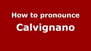 How to pronounce Calvignano