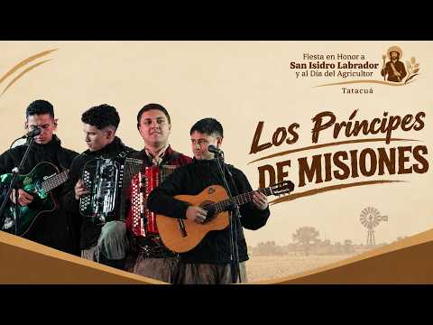 Los Príncipes de Misiones | Tatacuá 2026Fiesta en Honor a San Isidro Labrador y Día del Agricultor