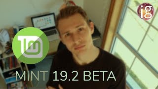 Linux Mint 19.2 Beta is here! | First Impressions & Thoughts