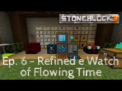 Stoneblock 3 ep.6 - Refined e Watch of Flowing Time