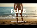 Rels B - que todo siga igual,,, o que vaya mejor | afroLOVA 25' (KARAOKE - LETRA)