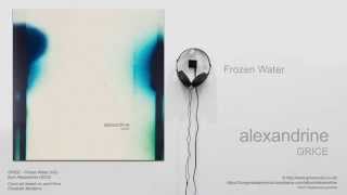 GRICE - Alexandrine - Frozen Water (HD)