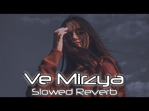 Ve Mirzya |Song| Slowed Reverb||Pakhind Lofi Music