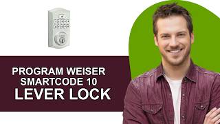 How to Program Weiser SmartCode 10 Electronic Lever - Full Guide