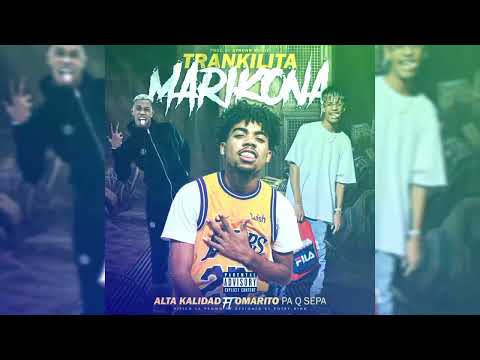 Alta Kalidad ft. Omarito PaQ Sepa- Tranquilita Marikona