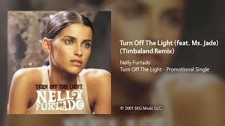 Nelly Furtado - Turn Off The Light (feat. Ms. Jade) (Timbaland Remix)