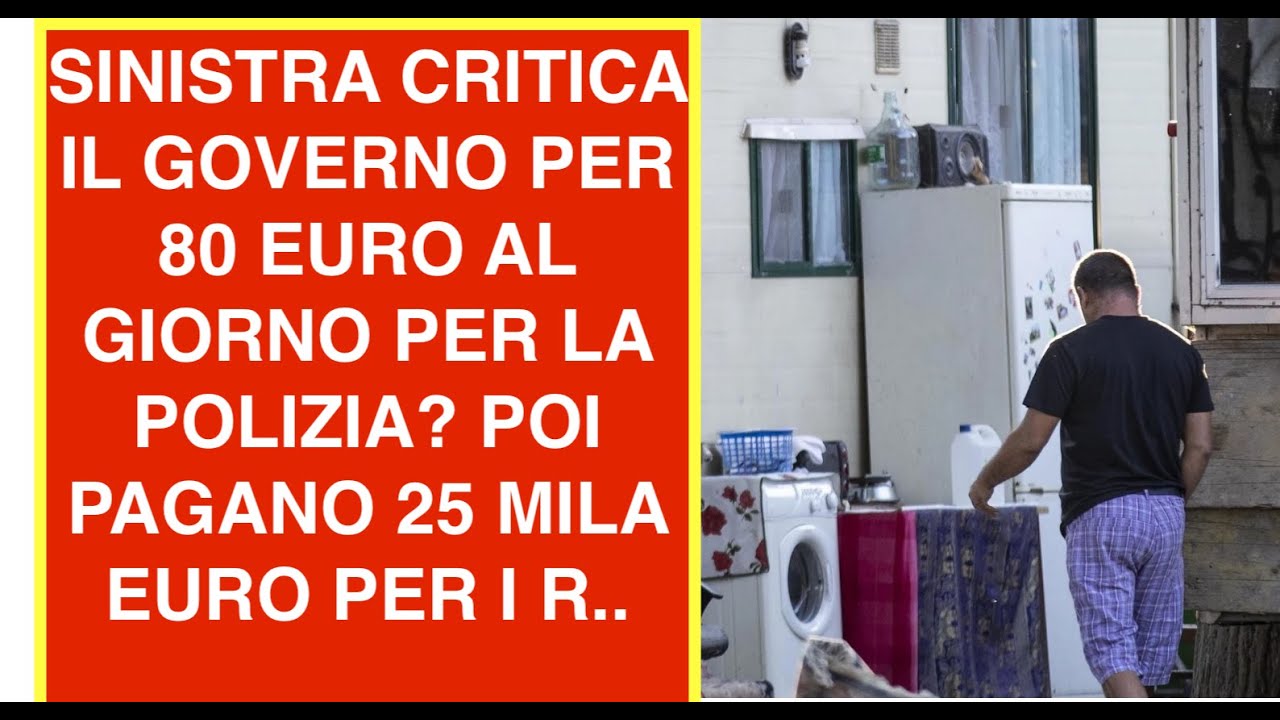 SINISTRA CRITICA IL GOVERNO PER 80 EURO AL GIORNO PER LA POLIZIA? POI PAGANO 25 MILA EURO PER I R..