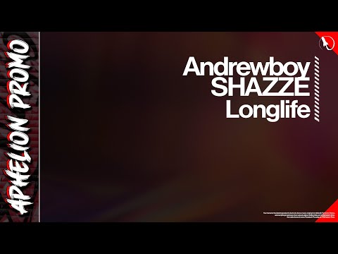 Andrewboy & SHAZZE - Longlife (Extended Mix)