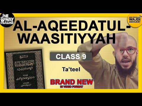 Al-Aqeedatul-Waasitiyyah | 9 Ta'teel | Abu Mussab Wajdi Akkari
