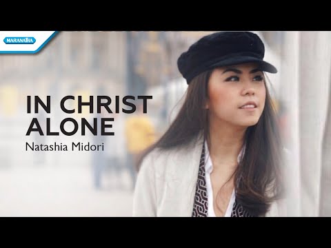 In Christ Alone - Natashia Midori (Official lyric video)