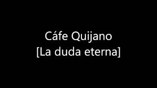 Café-Quijano La duda eterna[05]