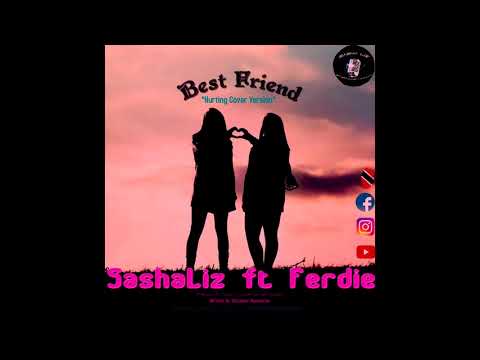 Sasha Liz ft Ferdie BEST FRIEND "Hurting Cover Version"