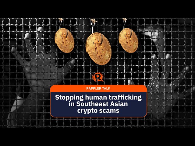 Rappler Talk: Stopping human trafficking in Southeast Asian crypto scams