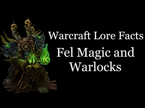 Warcraft Lore Facts - Fel Magic and Warlocks