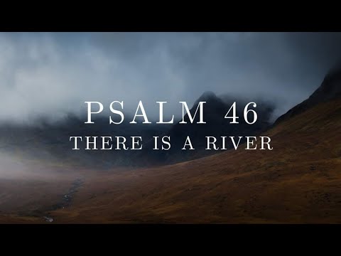 Psalm 46 (There is a River)
