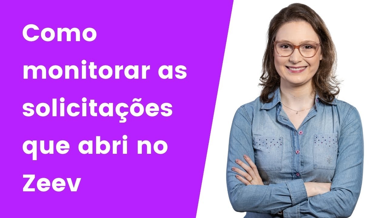 Mini demonstração Zeev - Vídeo 7 - Como monitorar as solicitações que abri