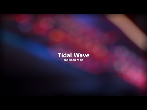 Anderson Rocio - Tidal Wave (Official Lyric Video)