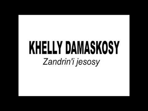 KHELLY DAMASKOSY - Zandrin'i Jesosy-