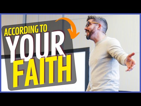 According to your faith be it done unto you Matthew 9:29