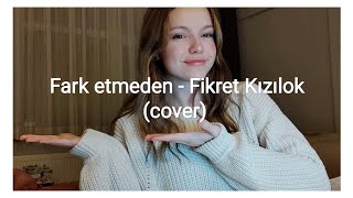 Farketmeden - Fikret Kızılok (cover) | Azra