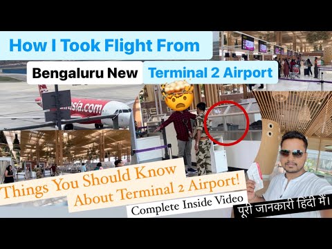 How To Take Flight From Bengaluru Terminal 2 New Airport | My Experience And Journey From Terminal 2