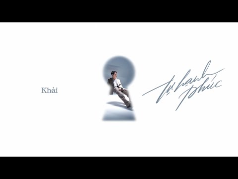 'tự hạnh phúc' - Khải | Full Album Experience | chúng ta chắc chắn phải hạnh phúc