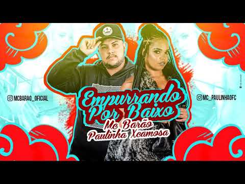 MC BARÃO E MC PAULINHA - EMPURRANDO POR BAIXO - MÚSICA NOVA