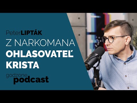 Z NARKOMANA OHLASOVATEĽ KRISTA - PETER LIPTÁK | GODZONE PODCAST FLEŠBEKY
