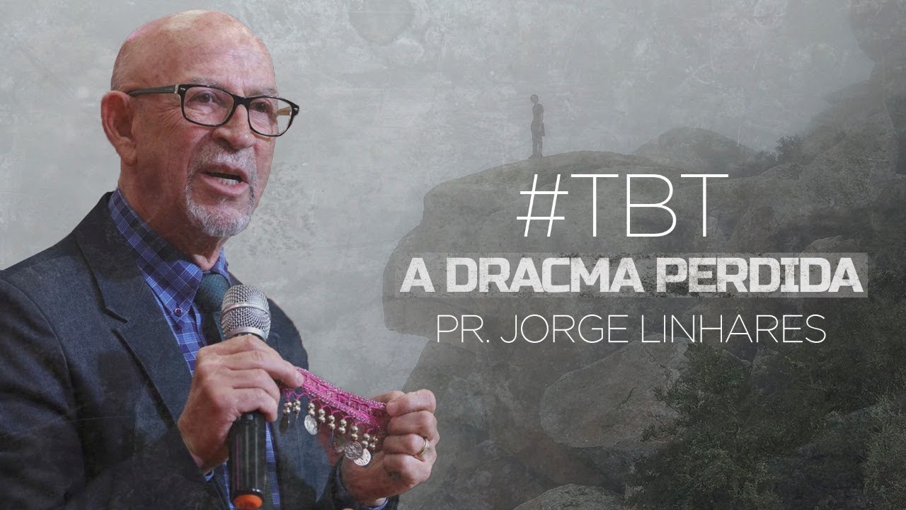 TBT - Pr. Jorge Linhares | Dracma Perdida
