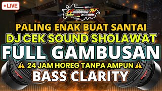 Download lagu DJ CEK SOUND SHOLAWAT FULL GAMBUSAN | 24 JAM HOREG TANPA AMPUN 🔥 mp3