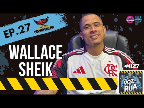 Wallace Sheik - A voz da rua #027