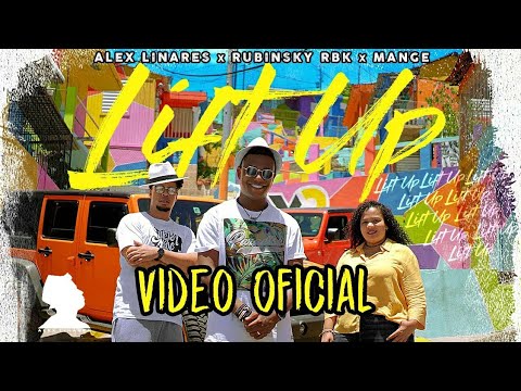 Lift Up - Alex Linares, Rubinsky Rbk, Mange (Video Oficial)