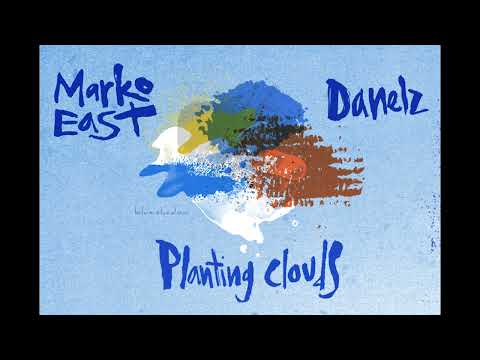 Marko East, Danelz - Planting Clouds